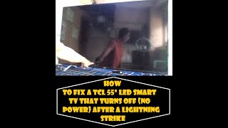 HOW TO FIX A TCL 55” LED SMART TV THAT TURNS OFF NO POWER AFTER A LIGHTNING STRIKE [upl. by Melas]