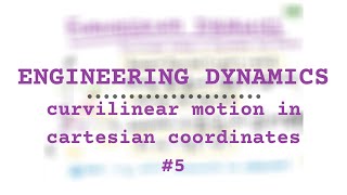 PARTICLE CURVILINEAR MOTION IN CARTESIAN COORDINATES OVERVIEW  Engineering Dynamics [upl. by Schwerin]