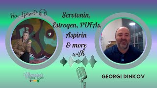 Serotonin Estrogen PUFAs Aspirin amp more with Georgi Dinkov [upl. by Hako]