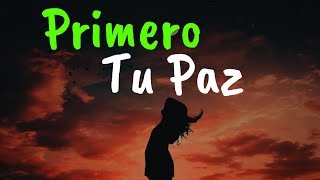 Primero Tu PAZ Después Todo Lo Demás ¦ Gratitud Frases Reflexiones Versos Reflexión Amor Propio [upl. by Paehpos981]