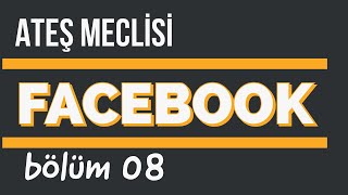 FACEBOOK KOMPLOSU ve ŞİDDETLİ OYUN  Bölüm 08  Ateş Meclisi [upl. by Arednaxela]