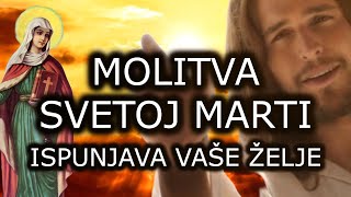 ČUDOTVORNA MOLITVA SVETOJ MARTI  ISPUNJAVA VAŠE ŽELJE [upl. by Eyt671]