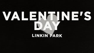 Linkin Park  Valentines Day Lyrics [upl. by Rosalinde]