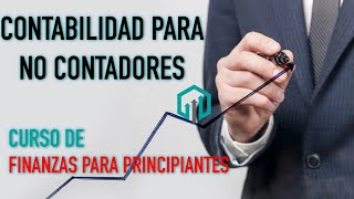 CONTABILIDAD PARA NO CONTADORES  Curso de Finanzas Básicas  Contador Contado [upl. by Ahsikrats]