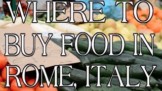 Where to buy food in Rome Italy [upl. by Merriman161]