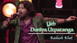 Yeh Duniya Utpatanga  Duniya Utpatanga  yeh duniya utpatanga song  Kailash Kher  LIVE Concert [upl. by Cerelia957]