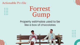 Forrest Gump  Property estimates used to be like a box of chocolates  Actionable Profile [upl. by Quinlan]