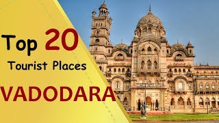 quotVADODARAquot Top 20 Tourist Places  Vadodara Tourism [upl. by Bail]