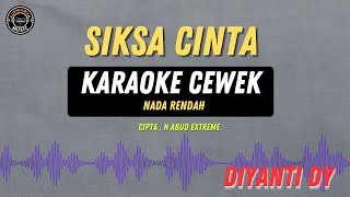 SIKSA CINTA   KARAOKE RAMPAK  Diyanti Dy [upl. by Takakura]