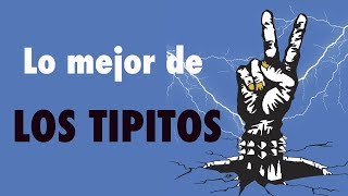 Lo mejor de Los Tipitos AUDIO [upl. by Innig]