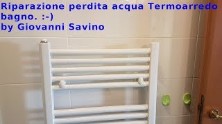 Riparazione perdita acqua termoarredo bagno Repair loss of water heated towel rail  Subtitled [upl. by Artenak]