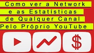 Como Ver a Network e as Estatísticas de Qualquer Canal Vídeo do YouTube Pelo YouTube [upl. by Sirej]