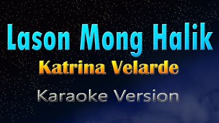 LASON MONG HALIK  Katrina Velarde KARAOKE [upl. by Arrotal]