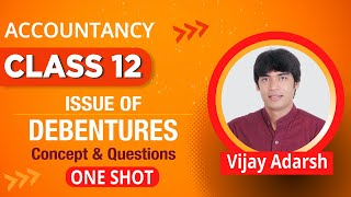 Issue of Debentures  ONE SHOT  Fast Track Revision  Class 12 Accountancy by Vijay Adarsh [upl. by Ahsemak]