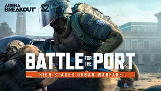 Battle for the Port  Arena Breakout Season 2 Gameplay Trailer [upl. by Aisnetroh]