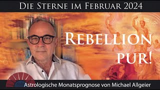 Rebellion pur  Februar 2024  Astrologische Monatsprognose von Michael Allgeier [upl. by Akcired]