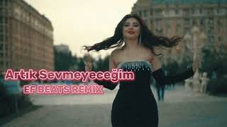 Çinarə  Artık Sevmeyeceğim  EF BEATS REMİX [upl. by Adniram436]