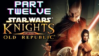 Star Wars KotOR  Part Twelve [upl. by Elysee145]