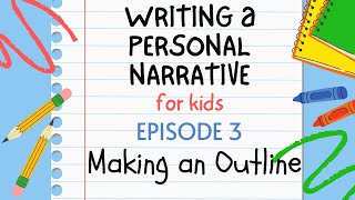 Writing a Personal Narrative for Kids  Episode 3  Outline [upl. by Akerley]