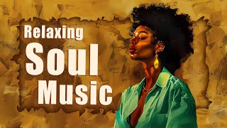 Soul music for introspective moments  Relaxing soul music  Best Soul songs playlist [upl. by Anaira218]