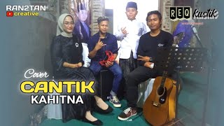 CANTIK  KAHITNA Cover by REQ kustik [upl. by Ravel599]