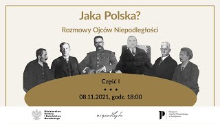 Jaka Polska Rozmowy Ojców Niepodległości część I [upl. by Atteval]