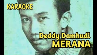 MERANA  Deddy Damhudi  KARAOKE TEMBANG KENANGAN NOSTALGIA [upl. by Grindle876]