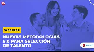 Webinar  Nuevas metodologías en selección de talento 5 0 [upl. by Downs264]