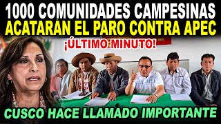 🔴¡IMPORTANTE CUSCO ACATARÁ AL PARO CON MÁS DE 1000 COMUNIDADES CAMPESINAS CONTRA EL APEC [upl. by Shina]