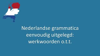 Nederlandse grammatica eenvoudig uitgelegd 19 werkwoorden ott [upl. by Fantasia]