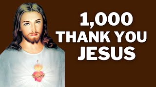 1000 Thank You Jesus  Prayer for Everyday  Miracle Prayer [upl. by Airrat498]