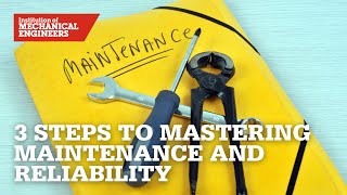 Three Steps to Mastering Maintenance and Reliability [upl. by Ozne958]