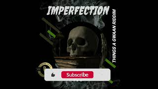 450  IMPERFECTION  THINGS A GWAAN RIDDIM [upl. by Juanne]