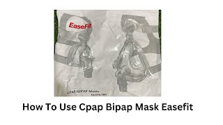 How To Use Cpap Bipap Mask EaseFit [upl. by Hu317]