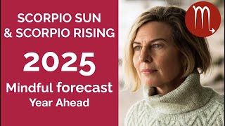 SCORPIO 2025 SUN amp RISING ASTROLOGY YEARLY FORECAST [upl. by Thorstein]