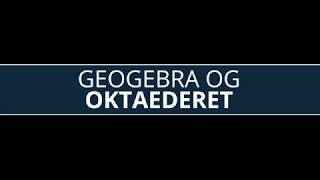 Geogebra og oktaeder 1 [upl. by Nyliak762]