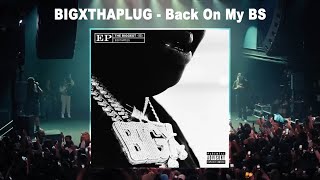 BigXthaPlug  Back On My BS Audio [upl. by Elokcin]