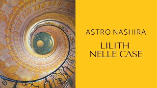 LILITH NELLE CASE  Astrologia Evolutiva con Aurelia Bracciforti Astro Nashira [upl. by Siroved]