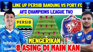 LINE UP PERSIB VS PORT FC  AFC CHAMPION LEAGUE TWO  PERSIB VS PORT FC  KABAR PERSIB  PERSIB [upl. by Chucho372]