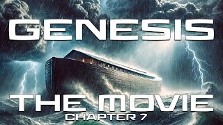 Genesis 7 THE MOVIE The Great Flood Begins Divine Judgment Revealed [upl. by Conah]