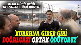 quotKURBANA girer gibi DOĞALGAZI ortak ödüyoruzquot Sokak röportajı [upl. by Studner]