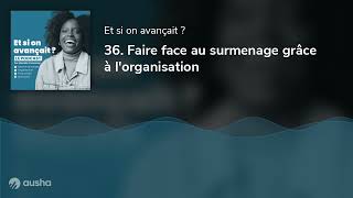 36 Faire face au surmenage grâce à lorganisation [upl. by Dnomad742]