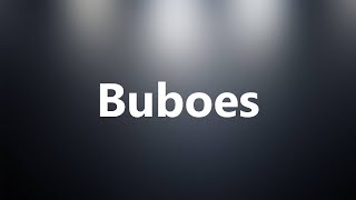 Buboes  Medical Definition and Pronunciation [upl. by Goodden]