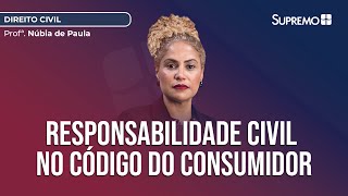 RESPONSABILIDADE CIVIL NO CÓDIGO DE DEFESA DO CONSUMIDOR CDC  Profª Núbia de Paula [upl. by Pinelli921]