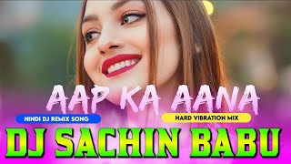 Aap Ka Aana Dil Dharkana Hard Vibration Mix Dj Sachin Babu BassKing Hindi Song [upl. by Seline920]