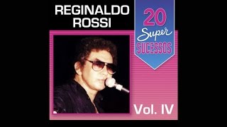 Reginaldo Rossi  20 Super Sucessos Vol 4 Completo  Oficial [upl. by Raynell612]