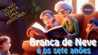 BRANCA DE NEVE E OS SETE ANÕES  Vovó conta uma história  História Infantil  vid69 [upl. by Bunce]