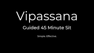 Vipassana Meditation Guided 45 Minute Sit [upl. by Artemisia354]