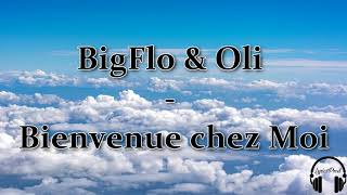 BigFlo amp Oli  Bienvenue chez moi PAROLES [upl. by Meerak]