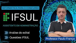 Concurso IFSul Informática para Assistente em Administração  Professor Paulo França [upl. by Clie]